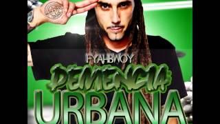 FYAHBWOY - DEMENCIA URBANA - MIXTAPE OFICIAL 2014 - MADE BY DJP THE REMIX PERFECTER