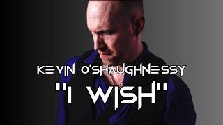 Kevin O'Shaughnessy - I WISH (Official Music Video)