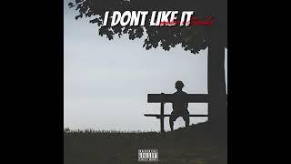 I DONT LIKE IT ft Geeskx  (prod triazo)