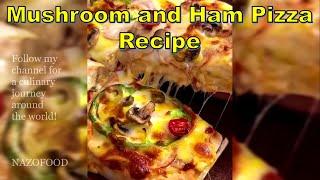 Mushroom and Ham Pizza Recipe | پیتزای قارچ و ژامبون #MushroomHamPizza #NAZIFOOD360