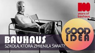 BAUHAUS: szkoła, która zmieniła świat? | GOOD IDEA