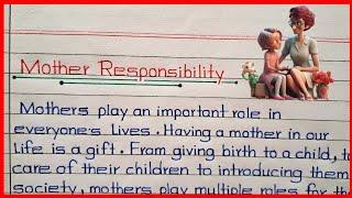 Mother Responsibility for ChildResponsibility of MotherMother Responsibility Essay/Paragraph