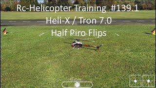 Rc-Helicopter Training  #139.1 / Heli-X / Tron 7.0 / Half Piro Flips