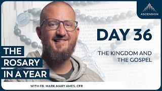 Day 36: The Kingdom and the Gospel — The Rosary in a Year (with Fr. Mark-Mary Ames)