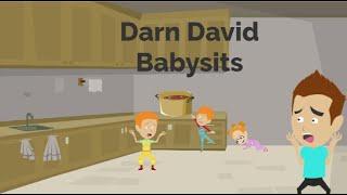 Darn David Babysits - Darn David