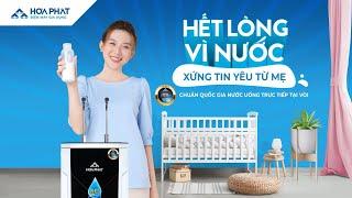 Máy Lọc Nước Hòa Phát: Hết Lòng Vì Nước, Xứng Tin Yêu Từ Mẹ