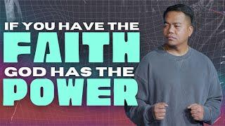 If You Have The Faith, God Has The Power | Stephen Prado