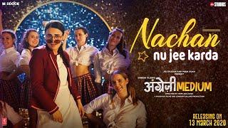 Nachan Nu Jee Karda | Angrezi Medium | Irrfan, Radhika, Deepak, Kareena | Romy, Nikhita | Tanishk B