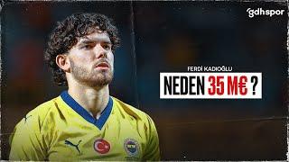 Ferdi Kadıoğlu | Neden 35 M€?