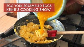 Egg Yolk Scrambled Eggs | Kenji's Cooking Show