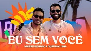 Wesley Safadão e Gusttavo Lima - Eu Sem Você - Arrocha Safadão