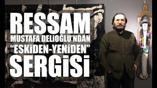 Ressam Mustafa Delioğlu'nun figüratif eserlerinden oluşan sergisi sanatseverleri bekliyor.