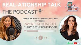 How To Manifest ANYTHING You Desire with Mary Beth Schrudder | REAL-ationship Talk: The Podcast