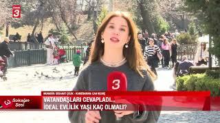 Sokağın Sesi (İdeal Evlilik Yaşı Kaç Olmalı ?) | 05.03.2025