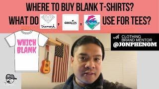 WHERE TO BUY BLANK T-SHIRTS? WHAT DO DIAMOND, COOKIE, PINK DOLPHIN USE FOR TEES?