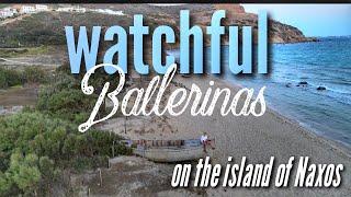 WATCHFUL BALLERINAS and Ocean Views: Navigating My First Day on Naxos