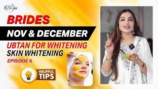 Ubtan For Whitening || Skin Whitening Tips ||Tips For Nov & Dec Bride || Episode 6 | Skin Specialist