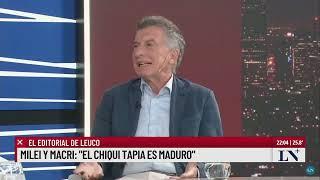 Milei y Macri: "El Chiqui Tapia es maduro". El editorial de Leuco.