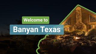 Welcome to Banyan Texas