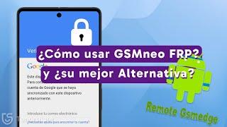 ¿GSMneo FRP no Funciona? Su Alternativa Funciona  Desbloquear frp Samsung Guía Completa