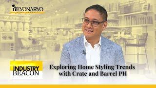 Industry Beacon: Exploring Home Styling Trends with Crate and Barrel PH