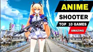 Top 10 Best ANIME SHOOTER GAMES for mobile 2024 (High Graphic)