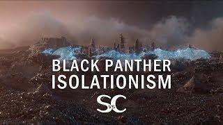 BLACK PANTHER Isolationism | Science vs Cinema