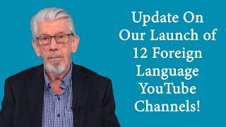 Update On Our Launching 12 Foreign Language YouTube Channels