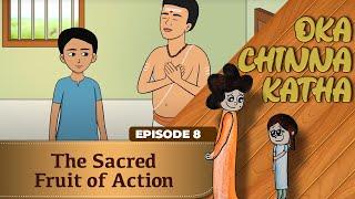 Oka Chinna Katha | Episode 8 | The Sacred Fruit of Action