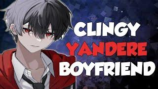 Coming Home To Clingy Yandere Boyfriend [Boyfriend Roleplay] ASMR