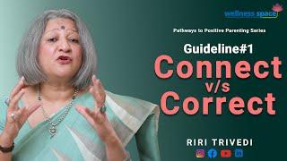 Connect v/s Correct (Guideline#1) | Riri Trivedi | Wellness Space