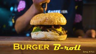 Burger  B-roll    (Sony A7iii) #cinematic #broll #filmmaker #sonya7iii #sandwich