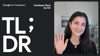 Google I/O, Google for Games Developer Summit, and more dev news!