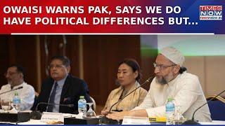 Asaduddin Owaisi Warns Pak At Indian Consulate In Bahrain, Says Next Time Any Misadventure...