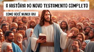 A História do NOVO TESTAMENTO COMPLETO Como Você Nunca Viu