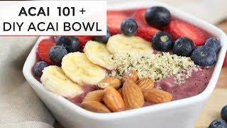 ACAI 101 + How To Make an ACAI BOWL