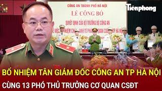 Bản tin sáng 9/3: Hà Nội: Bổ nhiệm nóng tân Giám đốc công an TP cùng 13 Phó Thủ trưởng Cơ quan CSĐT