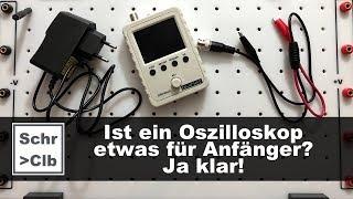 Ein Oszilloskop für Anfänger? Klar!