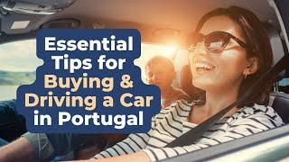 Essential Tips for Buying & Driving a Car in Portugal - Importing, Costs, Insurance, Tax + More