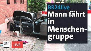 Mann fährt in Bayern in Menschengruppe – Was wir bisher wissen | BR24live