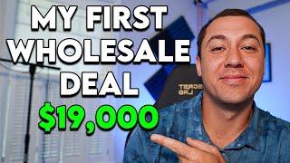 My First Wholesale Deal BREAKDOWN | $19k Profit