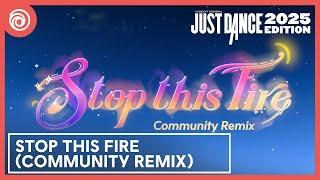 Just Dance 2025 Edition - Community remix of Stop This Fire