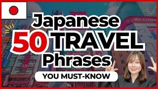 TOP 50TRAVEL Phrases You MUST-KNOW in Japan ️ How to Speak Japanese!