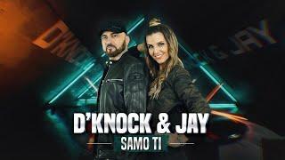 D'Knock & Jay - Samo Ti (Official Video)