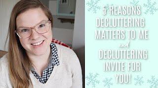 Five Reasons Decluttering Really Matters To Me and My Decluttering Invite For YOU!