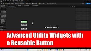 Advanced Utility Widget Interface with a Reusable Button in Unreal Engine