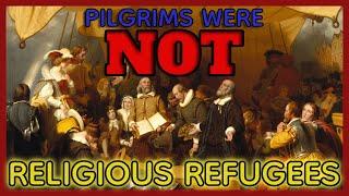 The Pilgrims Were Not Religious Refugees