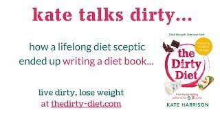 Kate Harrison talks about why she wrote The Dirty Diet   ditch the guilt & love your food March 2018