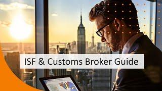 ISF & Customs Broker Responsibilities: A Comprehensive Guide