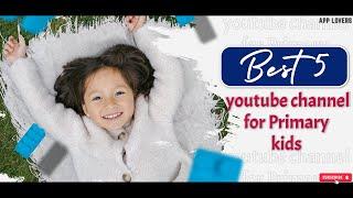 Top 5 YouTube Channels For Primary Kids | Channel APPLOVERS